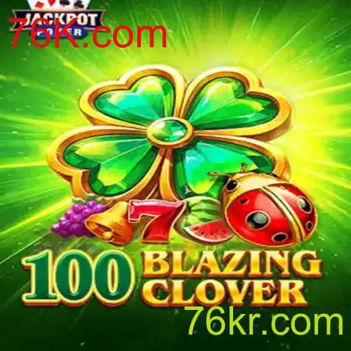 Explore o Universo de 100BlazingClover: O Novo Fenômeno dos Jogos